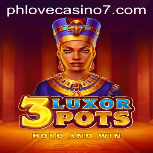 Exploring the Excitement of 3LuxorPots at Phlove Casino